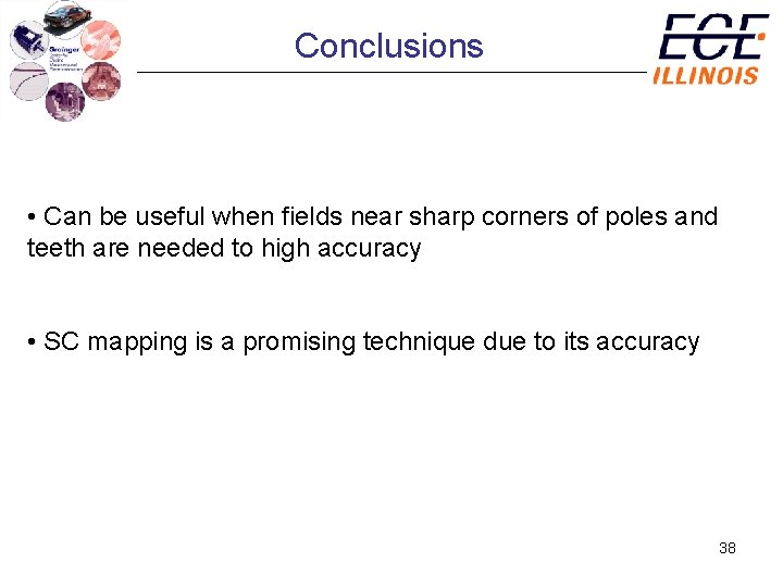 Conclusions • Can be useful when fields near sharp corners of poles and teeth