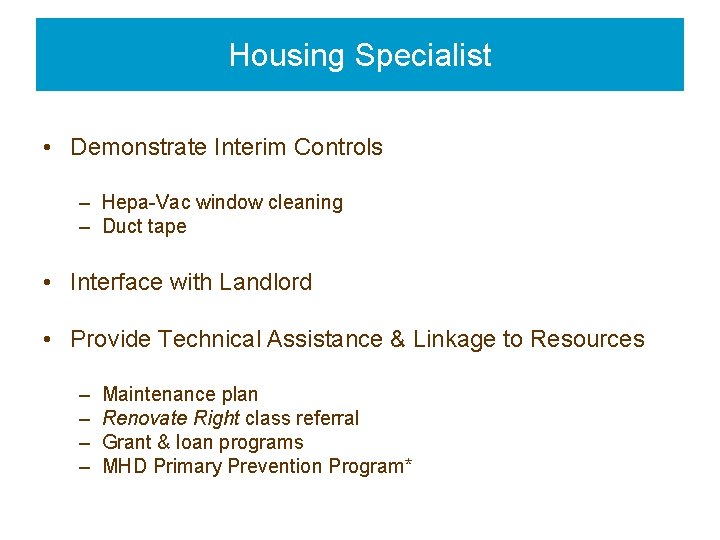 Housing Specialist • Demonstrate Interim Controls – Hepa-Vac window cleaning – Duct tape •