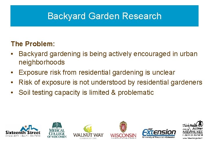 Backyard Garden Research The Problem: • Backyard gardening is being actively encouraged in urban