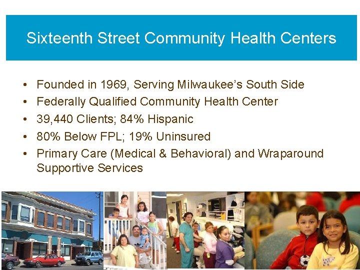 Sixteenth Street Community Health Centers • • • Founded in 1969, Serving Milwaukee’s South