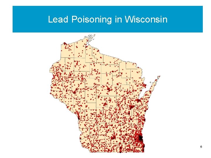 Lead Poisoning in Wisconsin 6 