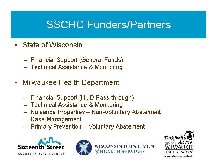 SSCHC Funders/Partners • State of Wisconsin – Financial Support (General Funds) – Technical Assistance