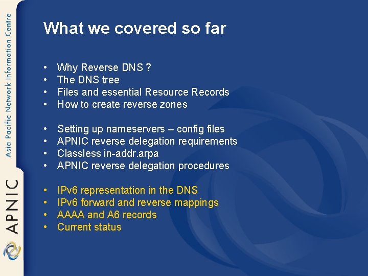 What we covered so far • • Why Reverse DNS ? The DNS tree