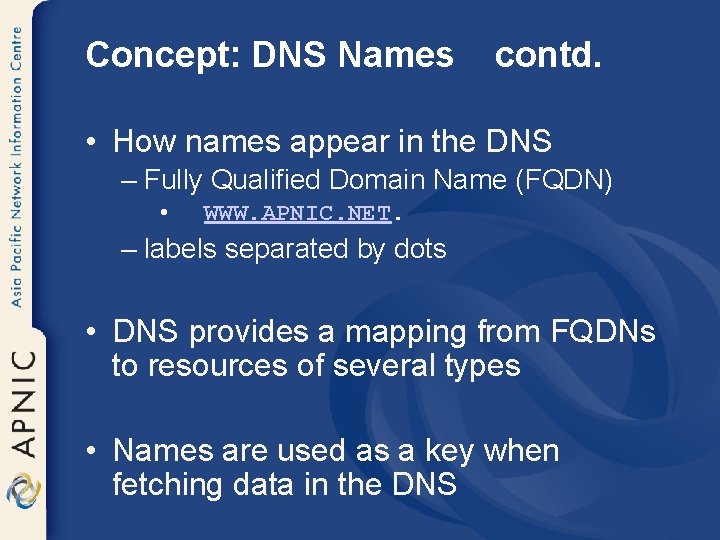 Concept: DNS Names contd. • How names appear in the DNS – Fully Qualified