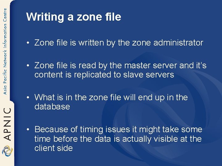 Writing a zone file • Zone file is written by the zone administrator •