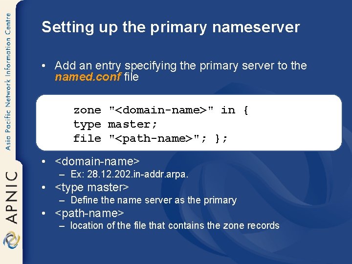 Setting up the primary nameserver • Add an entry specifying the primary server to