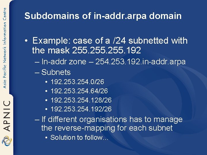 Subdomains of in-addr. arpa domain • Example: case of a /24 subnetted with the