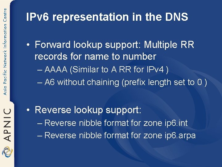 IPv 6 representation in the DNS • Forward lookup support: Multiple RR records for