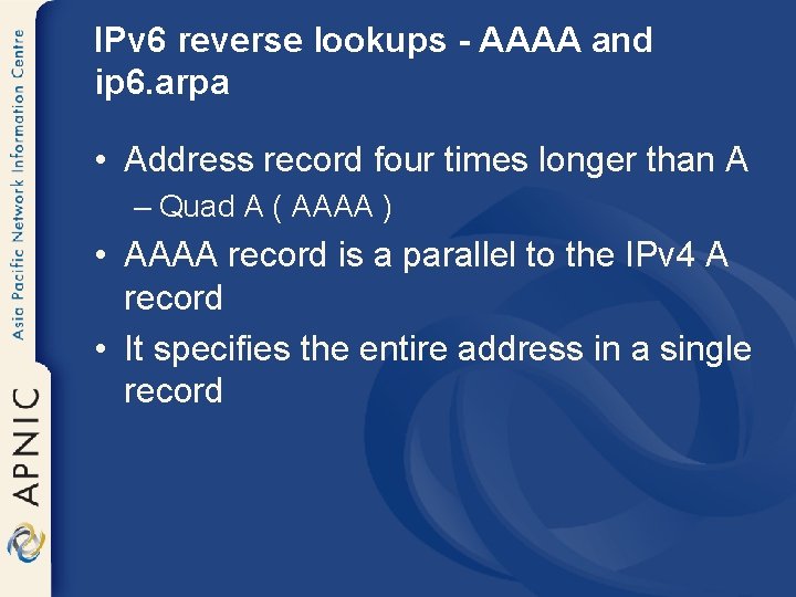 IPv 6 reverse lookups - AAAA and ip 6. arpa • Address record four