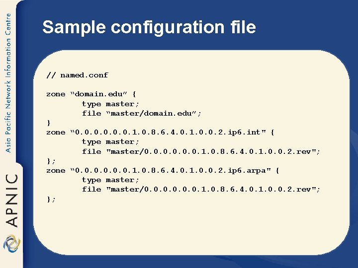 Sample configuration file // named. conf zone “domain. edu” { type master; file “master/domain.