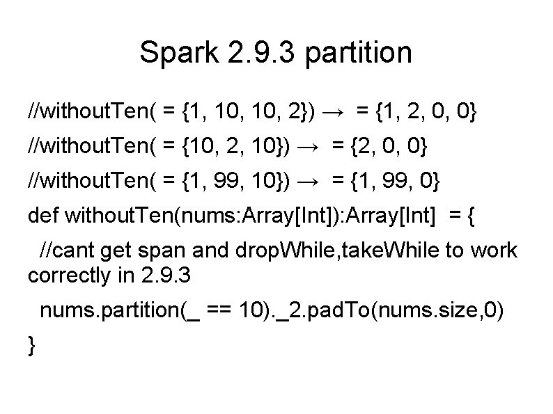 Spark 2. 9. 3 partition //without. Ten( = {1, 10, 2}) → = {1,