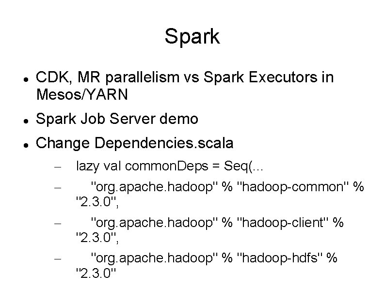 Spark CDK, MR parallelism vs Spark Executors in Mesos/YARN Spark Job Server demo Change