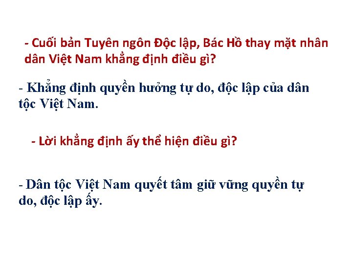 - Cuối bản Tuyên ngôn Độc lập, Bác Hồ thay mặt nhân dân Việt