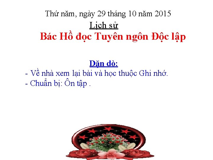 Thứ năm, ngày 29 tháng 10 năm 2015 Lịch sử Bác Hồ đọc Tuyên