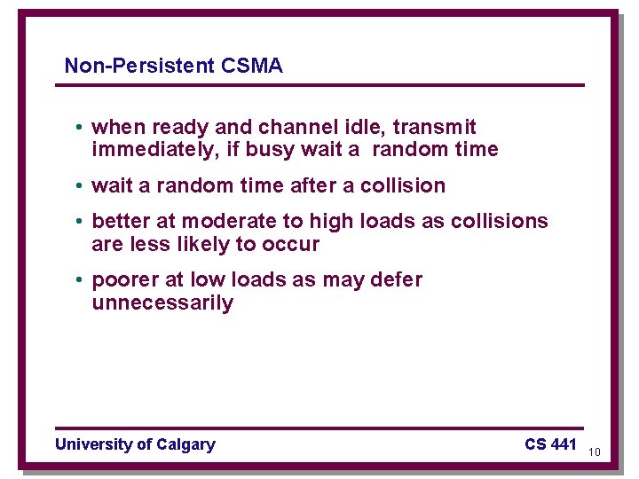 Non-Persistent CSMA • when ready and channel idle, transmit immediately, if busy wait a