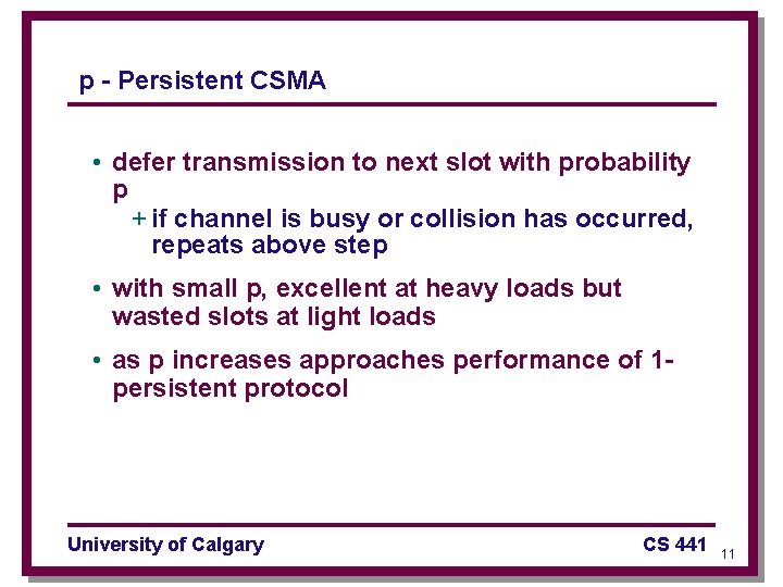 p - Persistent CSMA • defer transmission to next slot with probability p +