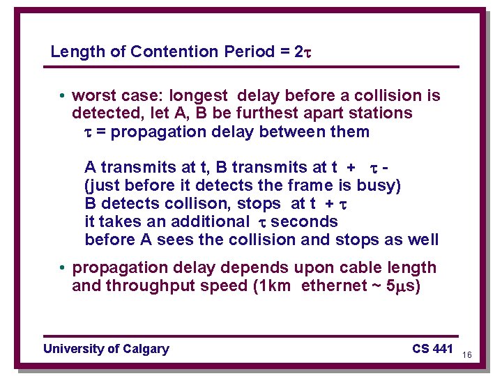Length of Contention Period = 2 • worst case: longest delay before a collision