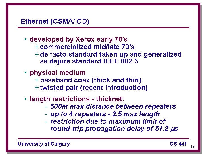 Ethernet (CSMA/ CD) • developed by Xerox early 70's + commercialized mid/late 70's +