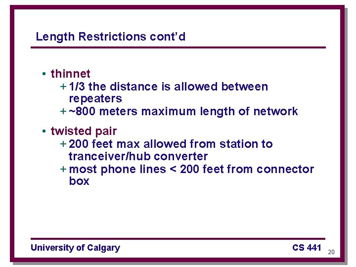 Length Restrictions cont’d • thinnet + 1/3 the distance is allowed between repeaters +