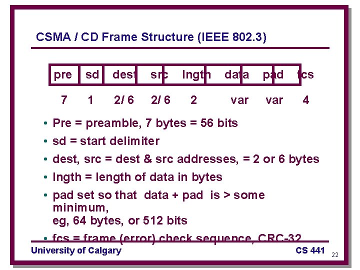 CSMA / CD Frame Structure (IEEE 802. 3) • • • pre sd dest