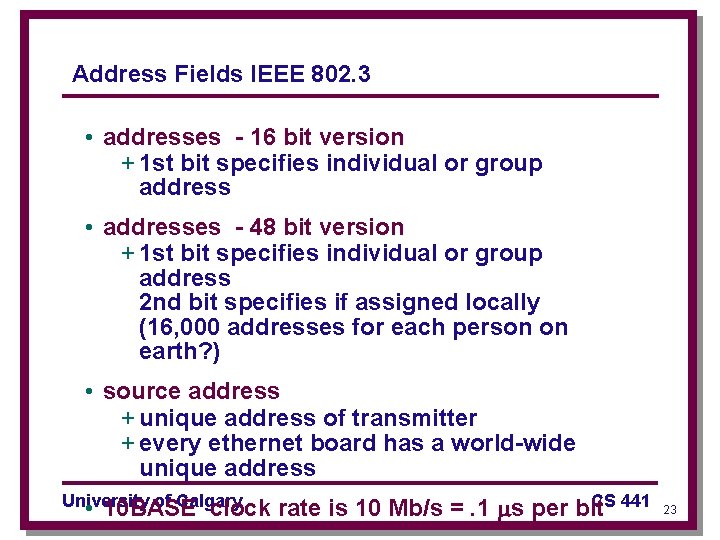 Address Fields IEEE 802. 3 • addresses - 16 bit version + 1 st