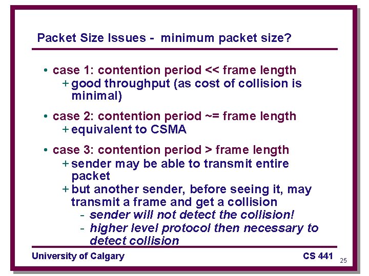 Packet Size Issues - minimum packet size? • case 1: contention period << frame