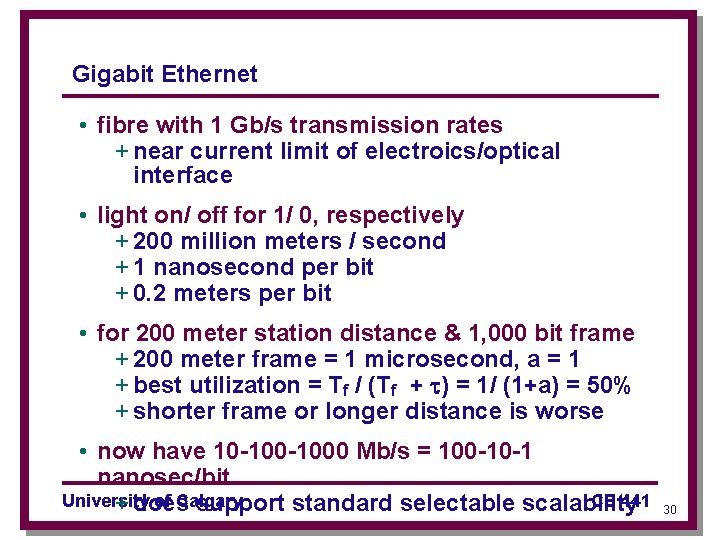 Gigabit Ethernet • fibre with 1 Gb/s transmission rates + near current limit of