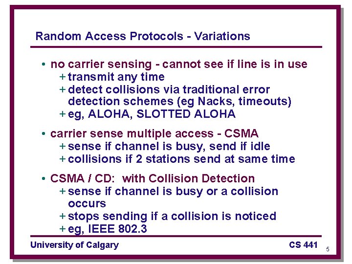 Random Access Protocols - Variations • no carrier sensing - cannot see if line
