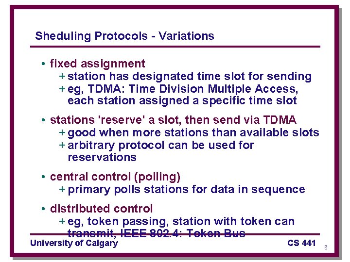 Sheduling Protocols - Variations • fixed assignment + station has designated time slot for