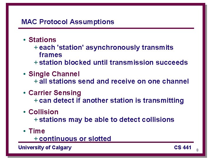 MAC Protocol Assumptions • Stations + each 'station' asynchronously transmits frames + station blocked