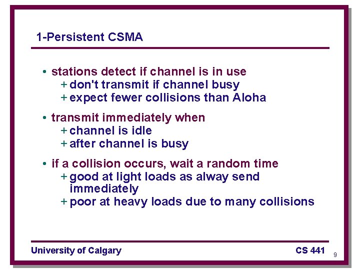 1 -Persistent CSMA • stations detect if channel is in use + don't transmit