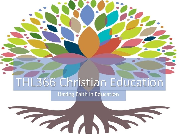 THL 366 Christian Education Having Faith in Education 