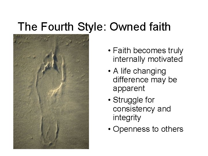 The Fourth Style: Owned faith • Faith becomes truly internally motivated • A life