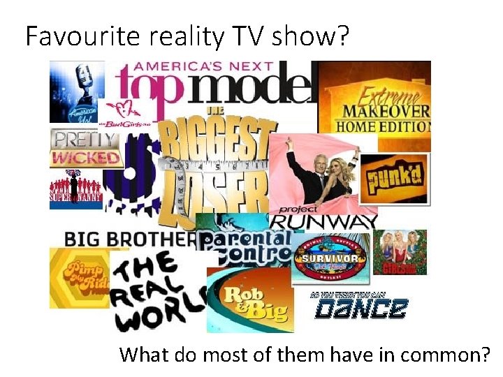 Favourite reality TV show? What do most of them have in common? 