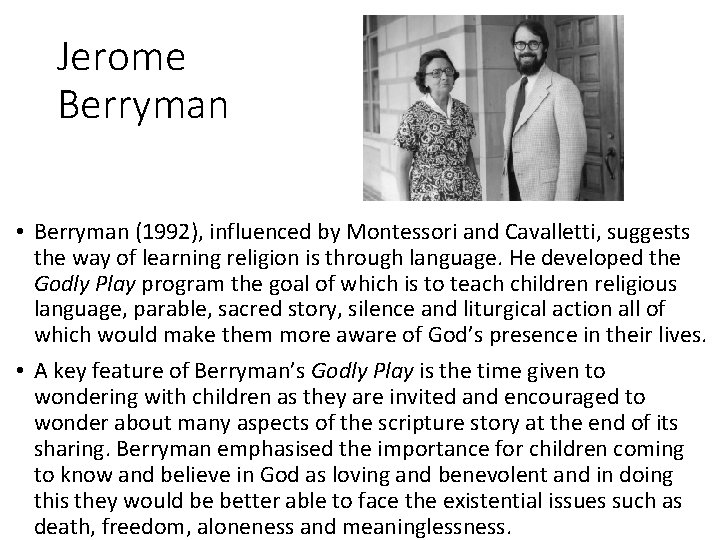 Jerome Berryman • Berryman (1992), influenced by Montessori and Cavalletti, suggests the way of