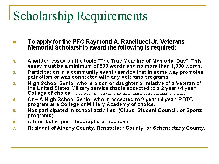 Scholarship Requirements n To apply for the PFC Raymond A. Ranellucci Jr. Veterans Memorial