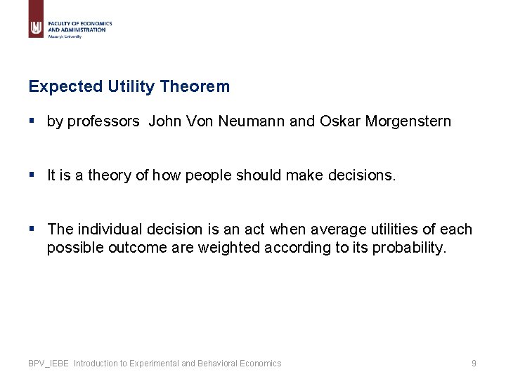 Expected Utility Theorem § by professors John Von Neumann and Oskar Morgenstern § It