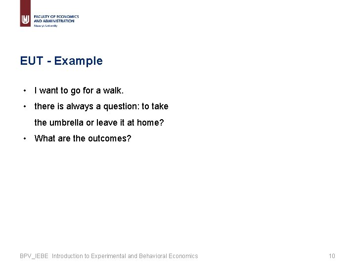 EUT - Example • I want to go for a walk. • there is