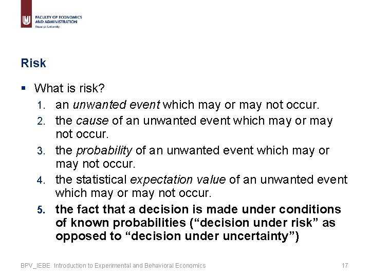 Risk § What is risk? 1. an unwanted event which may or may not