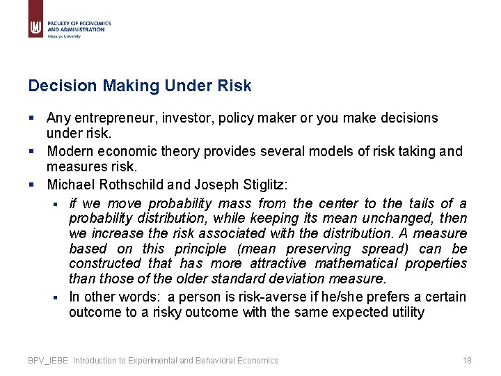 Decision Making Under Risk § Any entrepreneur, investor, policy maker or you make decisions
