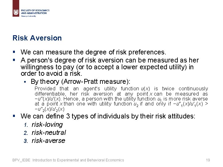 Risk Aversion § We can measure the degree of risk preferences. § A person's