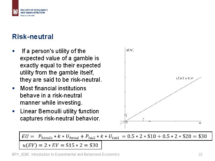 Risk-neutral § If a person's utility of the expected value of a gamble is
