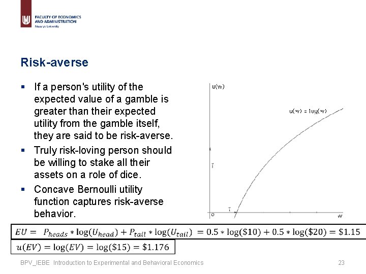 Risk-averse § If a person's utility of the expected value of a gamble is