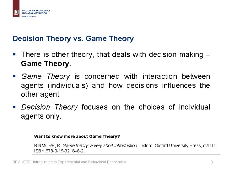 Decision Theory vs. Game Theory § There is other theory, that deals with decision