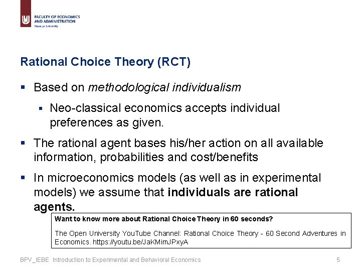 Rational Choice Theory (RCT) § Based on methodological individualism § Neo-classical economics accepts individual