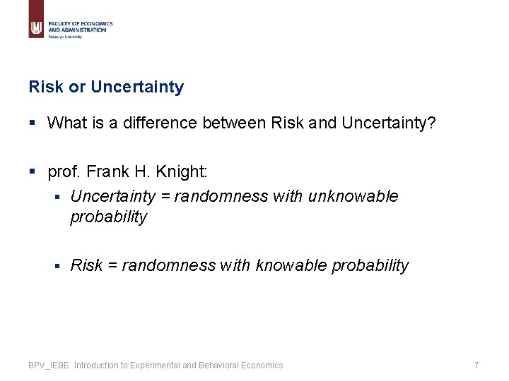 Risk or Uncertainty § What is a difference between Risk and Uncertainty? § prof.