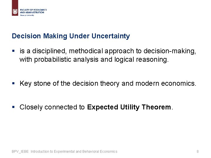Decision Making Under Uncertainty § is a disciplined, methodical approach to decision-making, with probabilistic