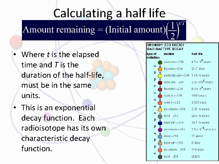 Calculating a half life • Where t is the elapsed time and T is