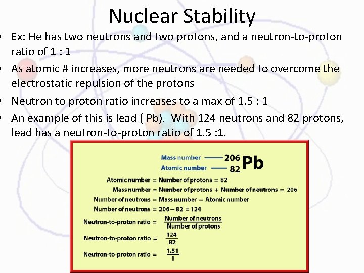 Nuclear Stability • Ex: He has two neutrons and two protons, and a neutron-to-proton