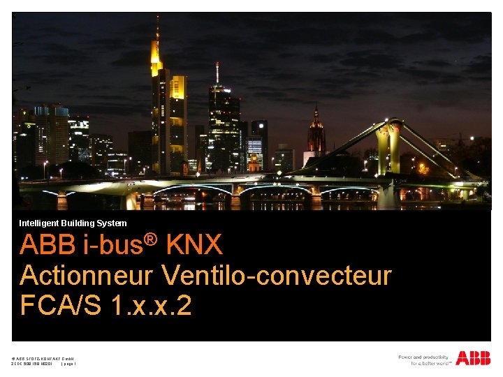 Intelligent Building System ABB i-bus® KNX Actionneur Ventilo-convecteur FCA/S 1. x. x. 2 ©